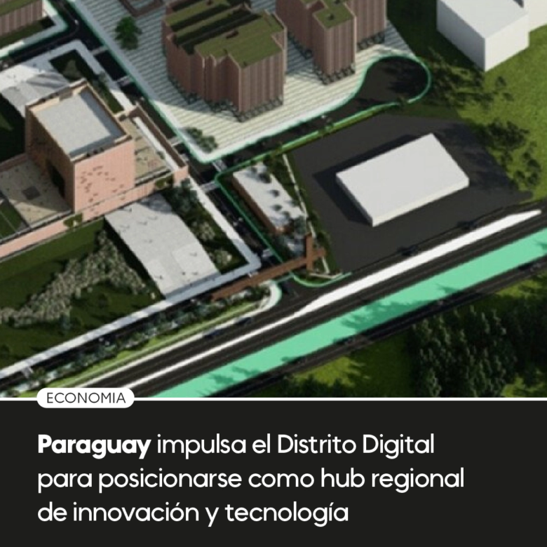 Paraguay impulsa el Distrito Digital para posicionarse como hub regional de innovación y tecnología